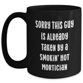 Funny Mortician Gifts from Friends, Humorous Black Coffee Mug for Mortician Dad on Father's Day, Sorry This Guy Is Already Taken - Unique Gift Idea - Main